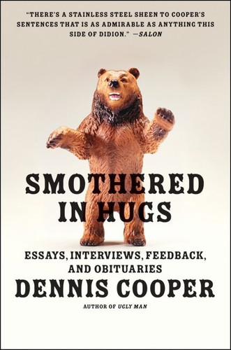 Smothered in Hugs: Essays, Interviews, Feedback, and Obituaries book cover by Dennis Cooper