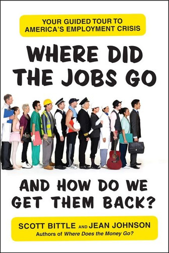 Where Did the Jobs Go--and How Do We Get Them Back?: Your Guided Tour to America's Employment Crisis (Guided Tour of the Economy) book cover by Scott Bittle, Jean Johnson