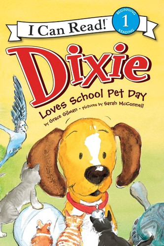 Dixie Loves School Pet Day (I Can Read Level 1) book cover by Grace Gilman