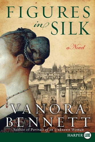Figures in Silk: A Novel book cover by Vanora Bennett