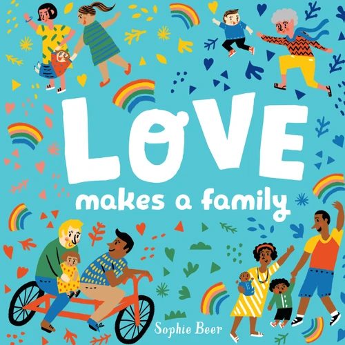 Love Makes a Family book cover by Sophie Beer