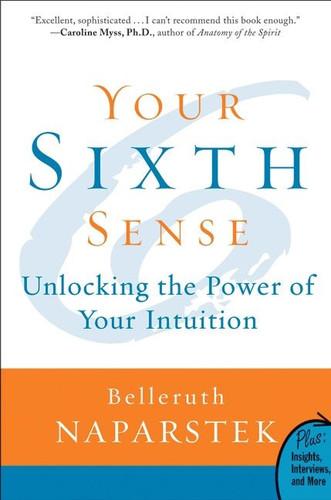 Your Sixth Sense: Unlocking the Power of Your Intuition book cover by Belleruth Naparstek