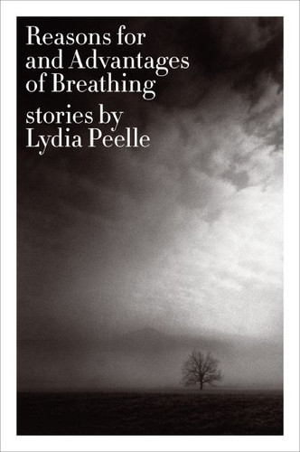 Reasons for and Advantages of Breathing: Stories book cover by Lydia Peelle