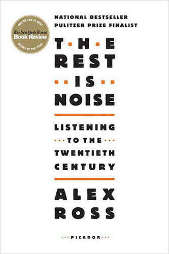 The Rest Is Noise: Listening to the Twentieth Century book cover by Alex Ross