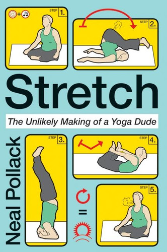 Stretch: The Unlikely Making of a Yoga Dude book cover by Neal Pollack