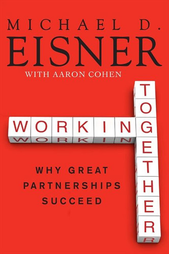 Working Together: Why Great Partnerships Succeed book cover by Michael D. Eisner, Aaron R. Cohen