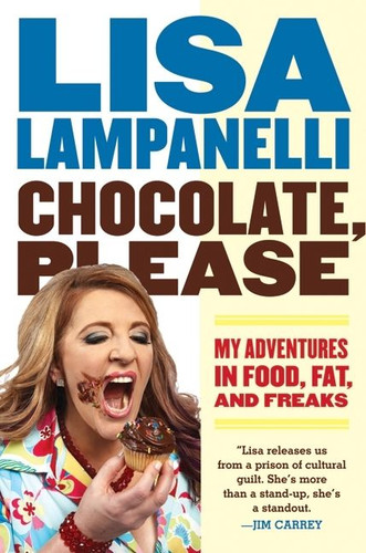 Chocolate, Please: My Adventures in Food, Fat, and Freaks book cover by Lisa Lampanelli