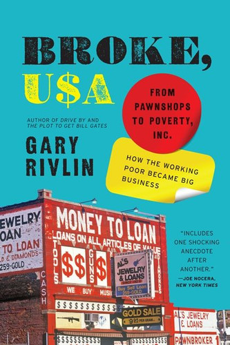 Broke, USA: From Pawnshops to Poverty, Inc.—How the Working Poor Became Big Business book cover by Gary Rivlin