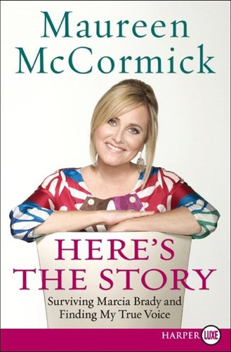 Here's the Story: Surviving Marcia Brady and Finding My True Voice book cover by Maureen McCormick