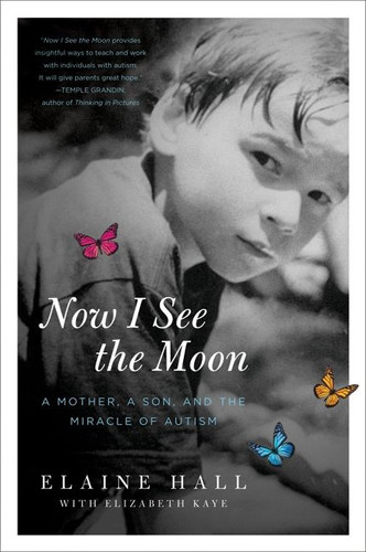 Now I See the Moon: A Mother, a Son, and the Miracle of Autism book cover by Elaine Hall