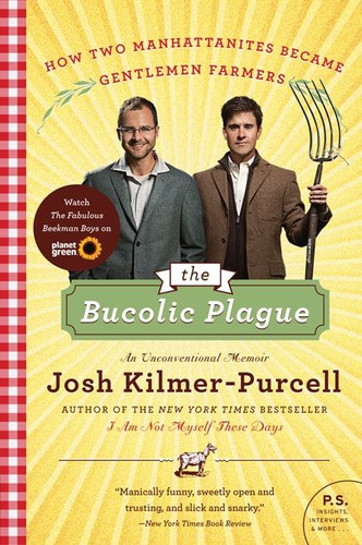 The Bucolic Plague: How Two Manhattanites Became Gentlemen Farmers: An Unconventional Memoir book cover by Josh Kilmer-Purcell