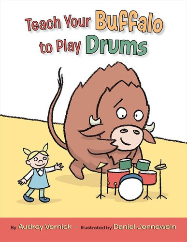 Teach Your Buffalo to Play Drums book cover by Audrey Vernick