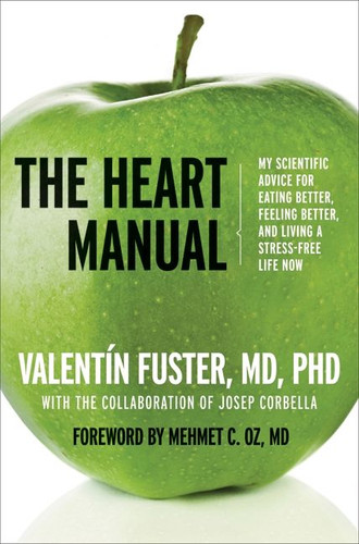 The Heart Manual: My Scientific Advice for Eating Better, Feeling Better, and Living a Stress-Free Life Now book cover by Valentin Fuster