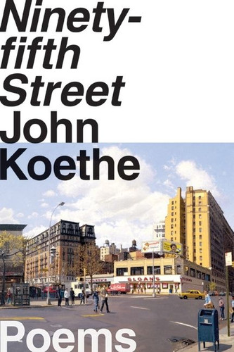 Ninety-fifth Street: Poems book cover by John Koethe