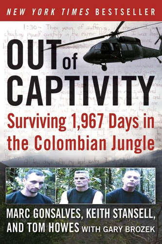 Out of Captivity: Surviving 1,967 Days in the Colombian Jungle book cover by Marc Gonsalves, Tom Howes, Keith Stansell, Gary Brozek