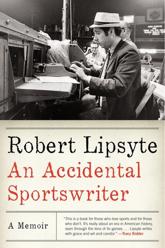 An Accidental Sportswriter: A Memoir book cover by Robert Lipsyte