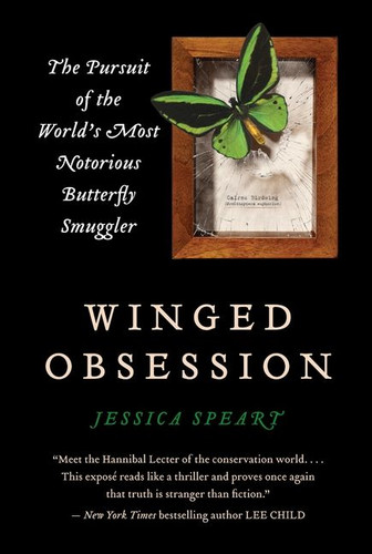 Winged Obsession: The Pursuit of the World's Most Notorious Butterfly Smuggler book cover by Jessica Speart