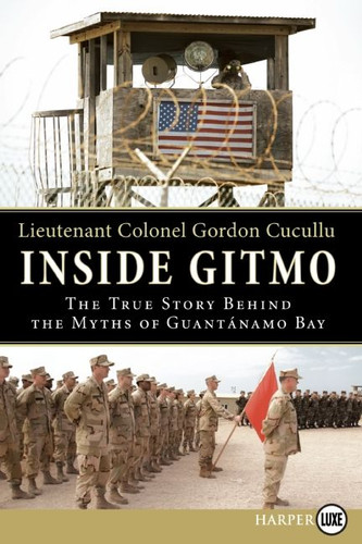 Inside Gitmo: The True Story Behind the Myths of Guantanamo Bay book cover by Gordon Cucullu