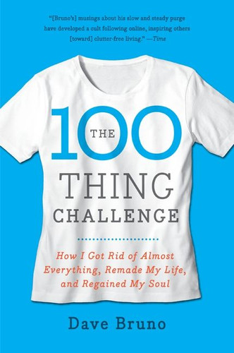 The 100 Thing Challenge: How I Got Rid of Almost Everything, Remade My Life, and Regained My Soul book cover by Dave Bruno