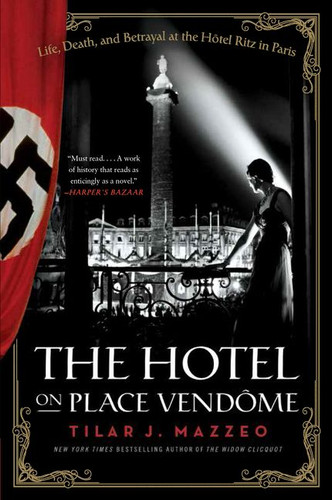 The Hotel on Place Vendome: Life, Death, and Betrayal at the Hotel Ritz in Paris book cover by Tilar J. Mazzeo