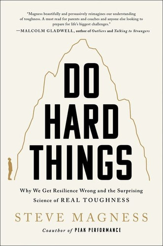 Do Hard Things: Why We Get Resilience Wrong and the Surprising Science of Real Toughness book cover by Steve Magness