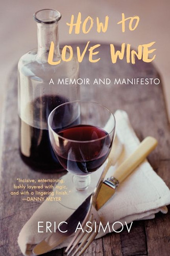 How to Love Wine: A Memoir and Manifesto book cover by Eric Asimov