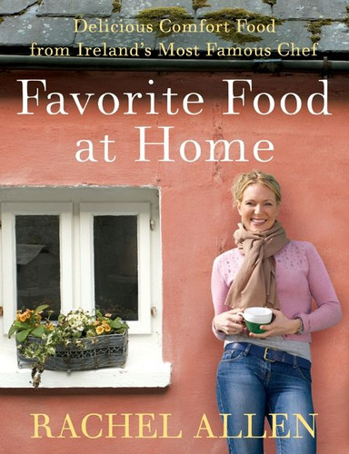 Favorite Food at Home: Delicious Comfort Food from Ireland’s Most Famous Chef book cover by Rachel Allen