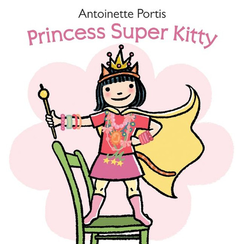 Princess Super Kitty book cover by Antoinette Portis