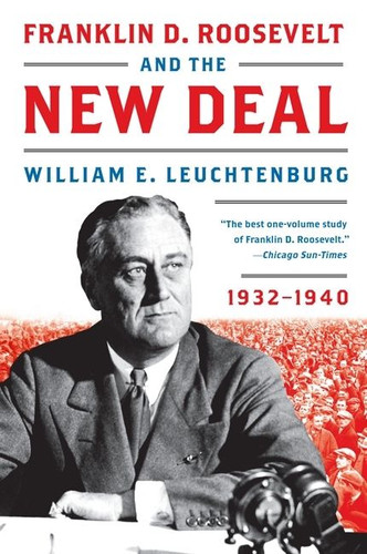 Franklin D. Roosevelt and the New Deal: 1932-1940 book cover by William E. Leuchtenburg