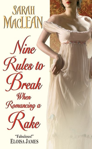 Nine Rules to Break When Romancing a Rake (Love By Numbers #1) book cover by Sarah MacLean