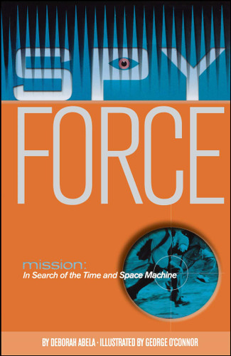 Mission: In Search of the Time and Space Machine (Spy Force) book cover by Deborah Abela