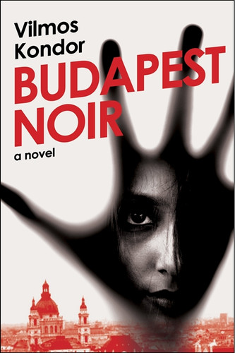 Budapest Noir: A Novel book cover by Vilmos Kondor