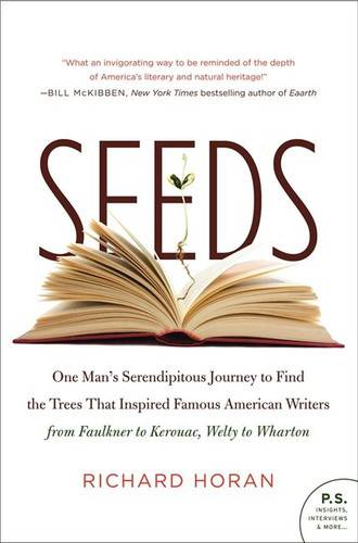 Seeds: One Man's Serendipitous Journey to Find the Trees That Inspired Famous American Writers from Faulkner to Kerouac, Welty to Wharton book cover by Richard Horan