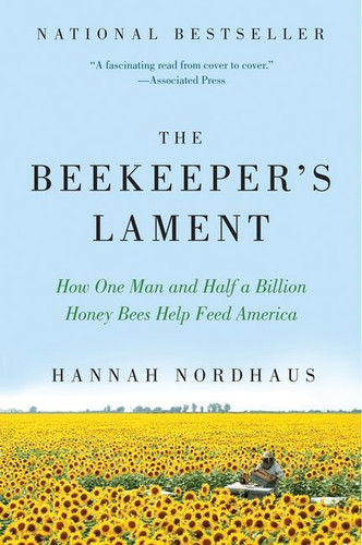 The Beekeeper's Lament: How One Man and Half a Billion Honey Bees Help Feed America book cover by Hannah Nordhaus