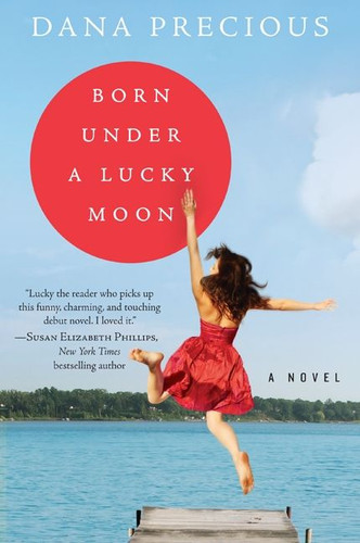 Born Under a Lucky Moon: A Novel book cover by Dana Precious