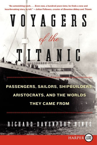 Voyagers of the Titanic: Passengers, Sailors, Shipbuilders, Aristocrats, and the Worlds They Came From book cover by Richard Davenport-Hines
