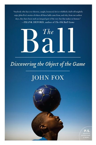 The Ball: Discovering the Object of the Game book cover by John Fox