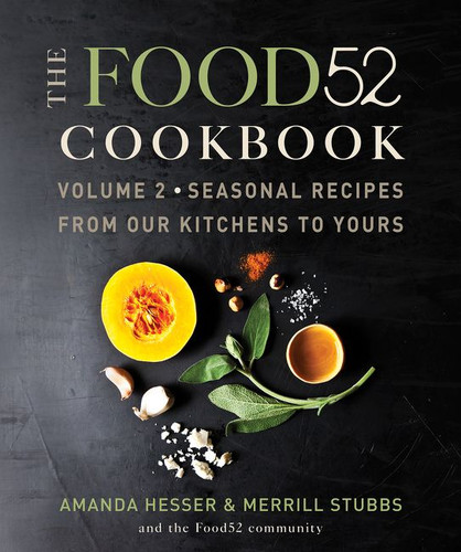 The Food52 Cookbook, Volume 2: Seasonal Recipes from Our Kitchens to Yours (Food52 #2) book cover by Amanda Hesser, Merrill Stubbs