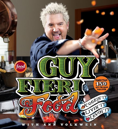 Guy Fieri Food: Cookin' It, Livin' It, Lovin' It book cover by Guy Fieri, Ann Volkwein