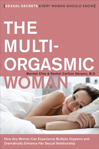 The Multi-Orgasmic Woman: Sexual Secrets Every Woman Should Know book cover by Mantak Chia, Rachel Carlton Abrams