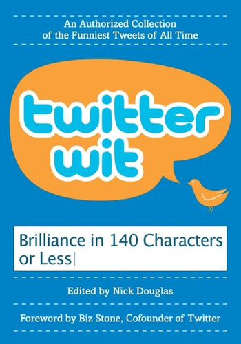 Twitter Wit: Brilliance in 140 Characters or Less book cover by Nick Douglas