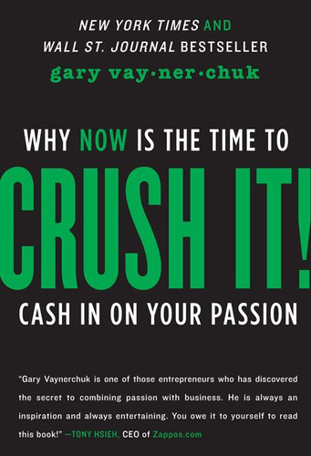 Crush It!: Why NOW Is the Time to Cash In on Your Passion book cover by Gary Vaynerchuk