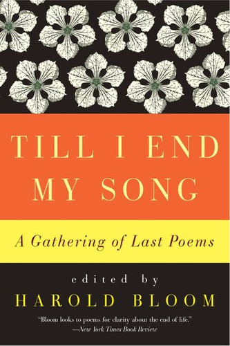 Till I End My Song: A Gathering of Last Poems book cover by Harold Bloom