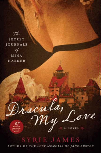 Dracula, My Love: The Secret Journals of Mina Harker book cover by Syrie James