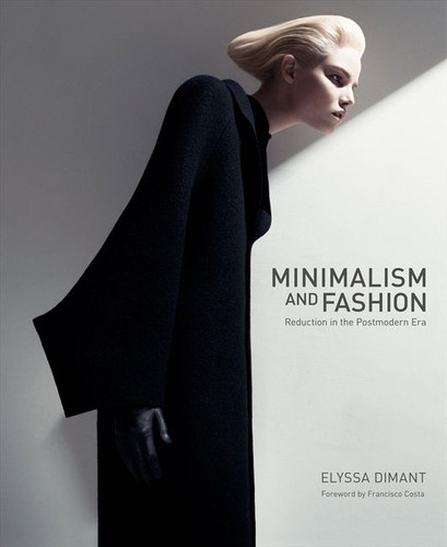 Minimalism and Fashion: Reduction in the Postmodern Era book cover by Elyssa Dimant
