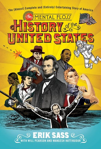 The Mental Floss History of the United States: The (Almost) Complete and (Entirely) Entertaining Story of America book cover by Erik Sass, Will Pearson, Mangesh Hattikudur