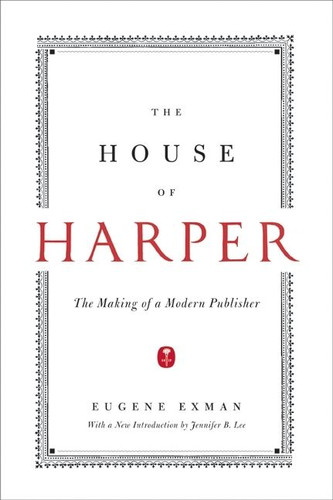 The House of Harper: The Making of a Modern Publisher book cover by Eugene Exman