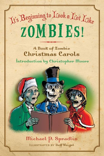 It's Beginning to Look a Lot Like Zombies!: A Book of Zombie Christmas Carols book cover by Michael P. Spradlin