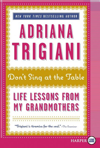 Don't Sing at the Table: Life Lessons from My Grandmothers book cover by Adriana Trigiani