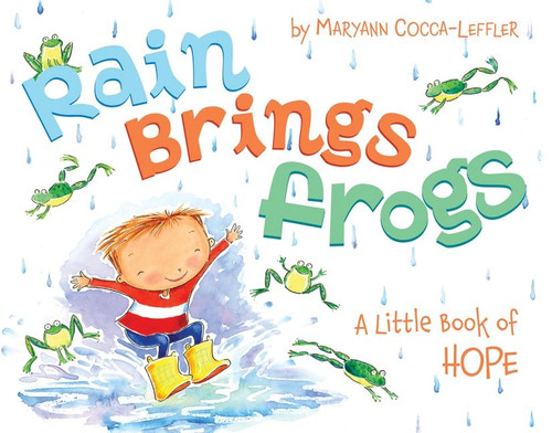 Rain Brings Frogs: A Little Book of Hope book cover by Maryann Cocca-Leffler